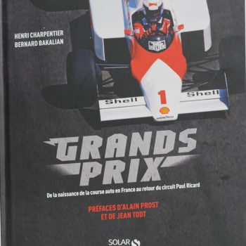 Livre - Grands prix - De la naissance de la course auto en France au retour du circuit Paul Ricard