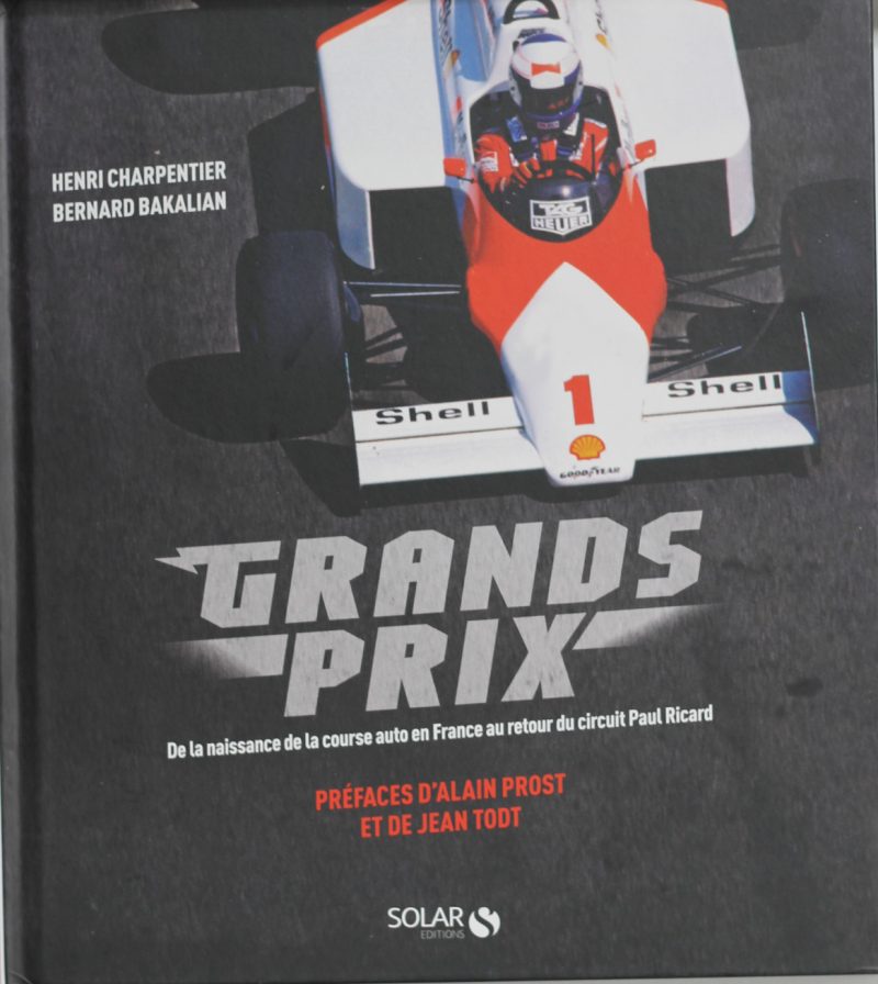 Livre - Grands prix - De la naissance de la course auto en France au retour du circuit Paul Ricard